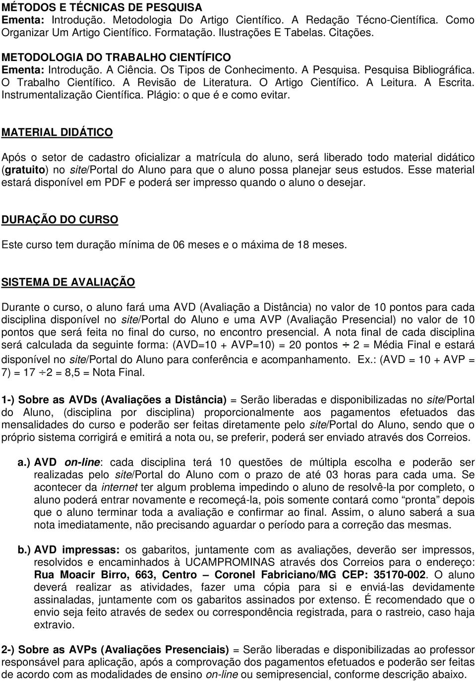 A Leitura. A Escrita. Instrumentalização Científica. Plágio: o que é e como evitar.