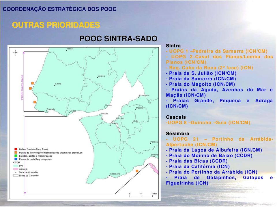 Julião (ICN/CM) - Praia da Samarra (ICN/CM) - Praia do Magoito (ICN/CM) - Praias da Aguda, Azenhas do Mar e Maçãs (ICN/CM) - Praias Grande, Pequena e Adraga (ICN/CM)