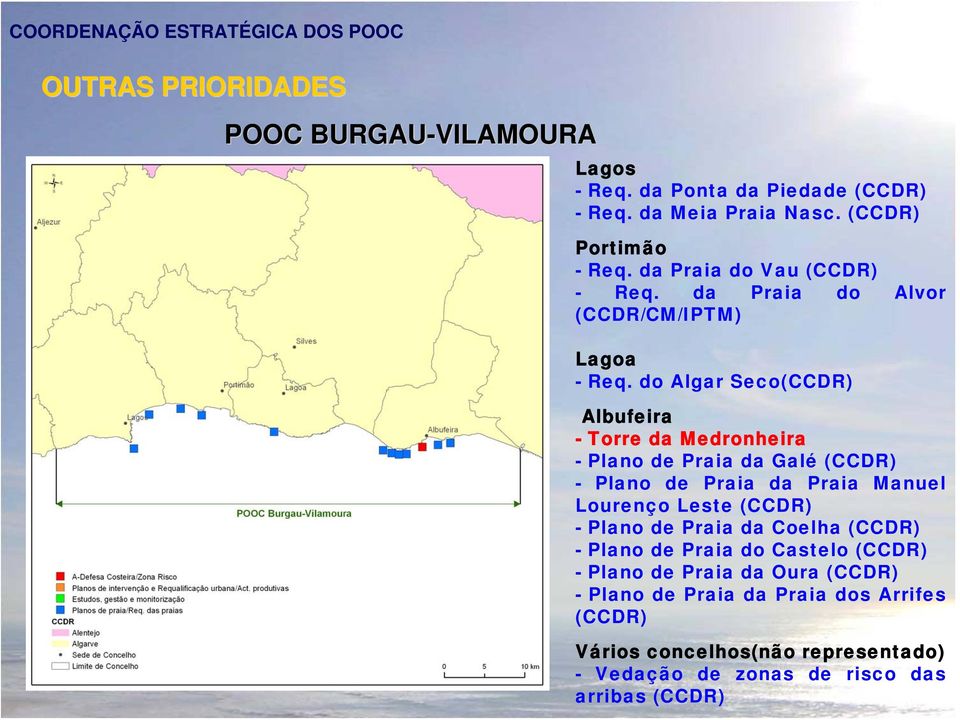 do Algar Seco(CCDR) Albufeira - Torre da Medronheira - Plano de Praia da Galé (CCDR) - Plano de Praia da Praia Manuel Lourenço Leste (CCDR) -