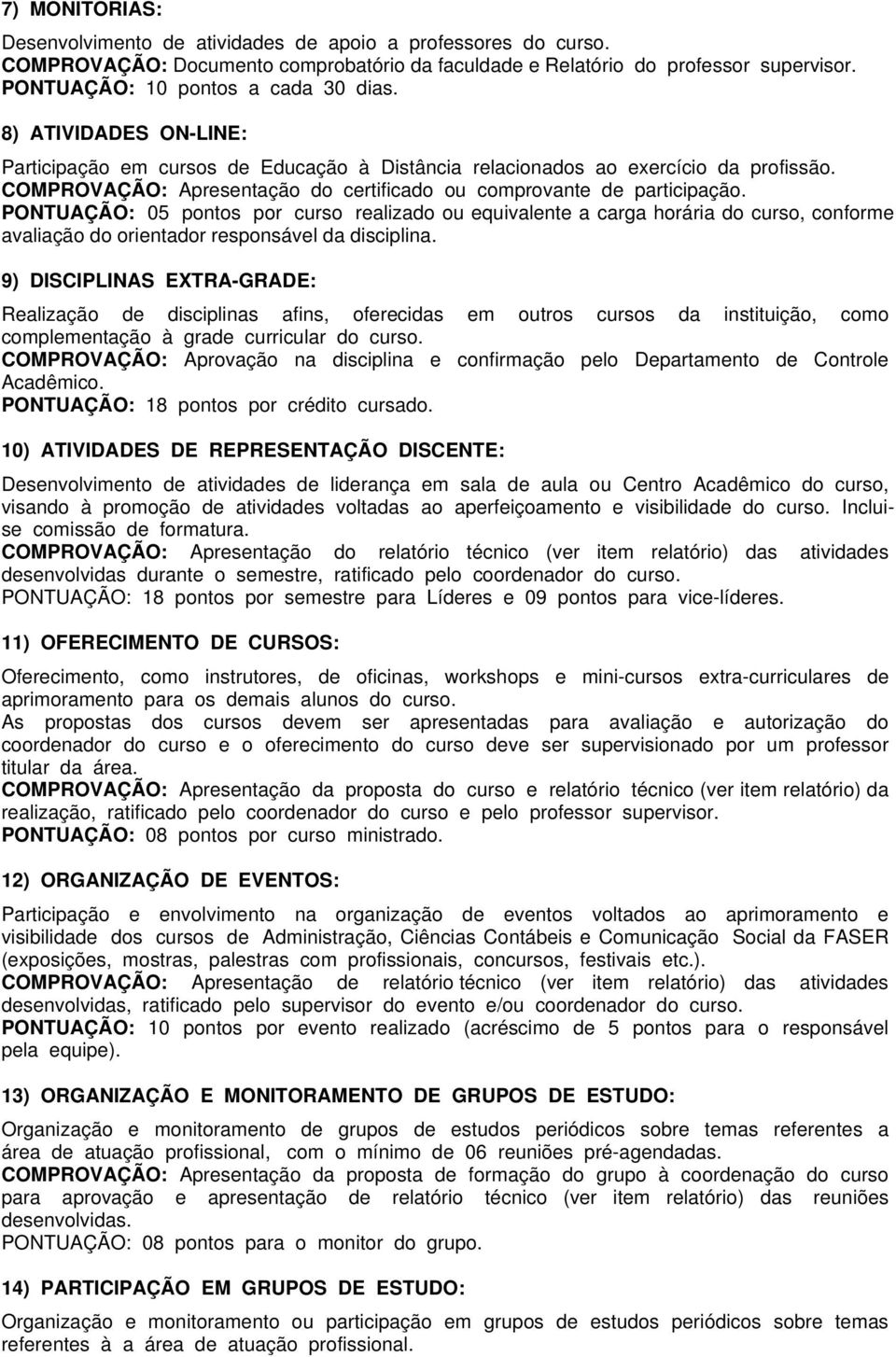 COMPROVAÇÃO: Apresentação do certificado ou comprovante de participação.