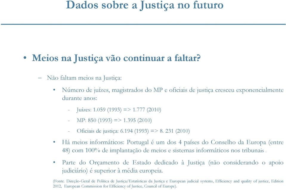 395 (2010) - Oficiais de justiça: 6.194 (1993) => 8.