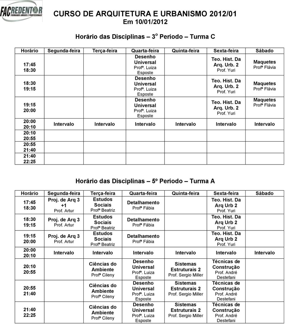 2 Intervalo Horário das Disciplinas 5º Período Turma A Estudos Sociais Profª Beatriz Estudos Sociais