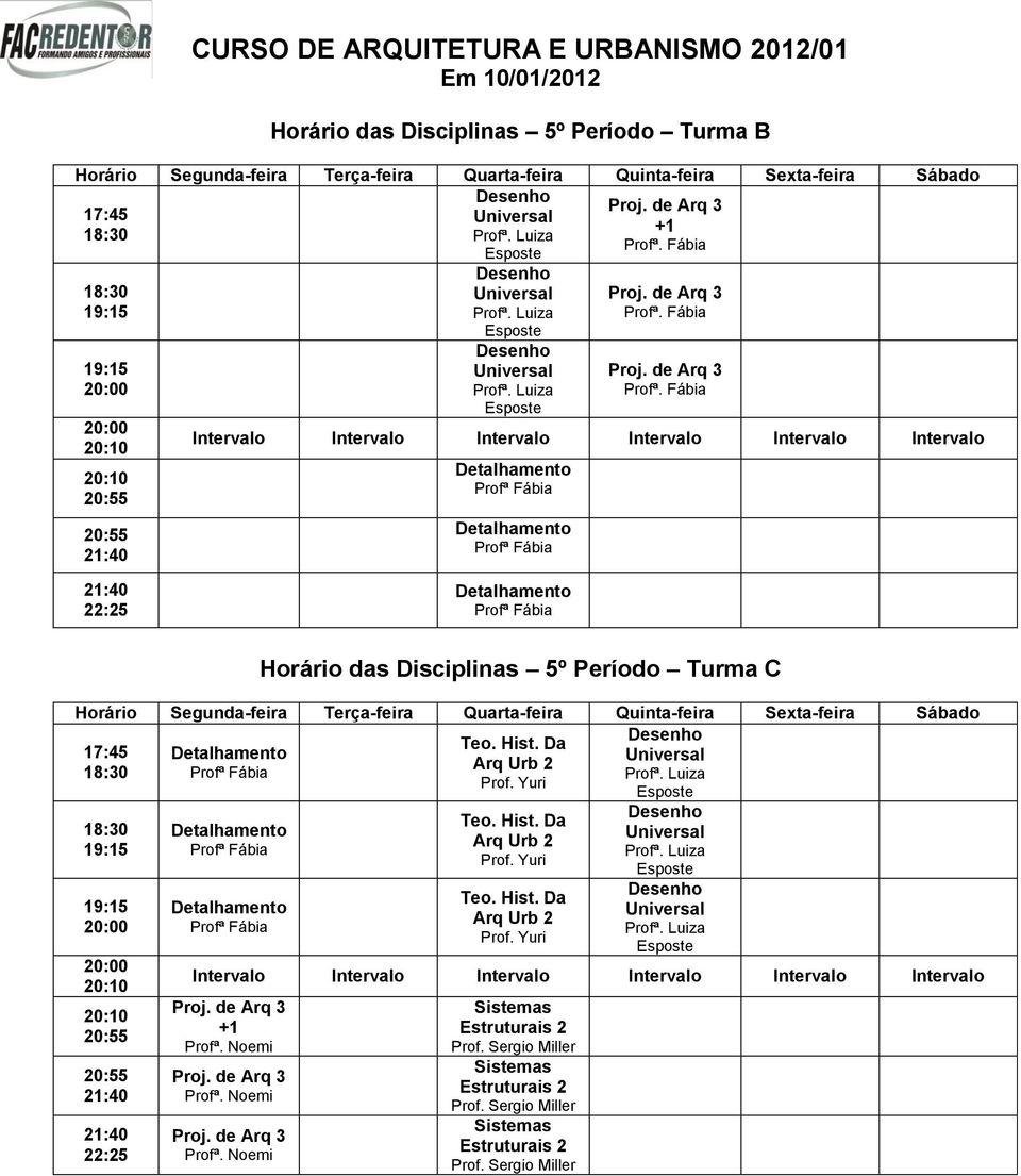 Período Turma C Intervalo