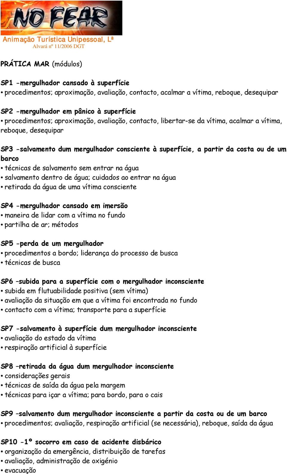 técnicas de salvamento sem entrar na água salvamento dentro de água; cuidados ao entrar na água retirada da água de uma vítima consciente SP4 -mergulhador cansado em imersão maneira de lidar com a