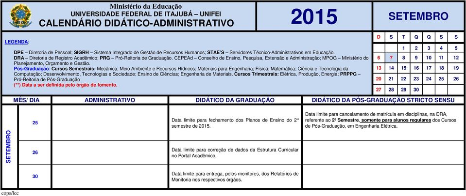 Data limite para cancelamento de matrícula em disciplinas, na DRA, referente ao 2º Semestre, somente para alunos regulares dos Cursos de