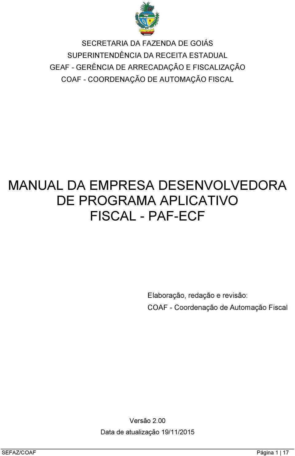 DESENVOLVEDORA DE PROGRAMA APLICATIVO FISCAL - PAF-ECF Elaboração, redação e revisão: COAF