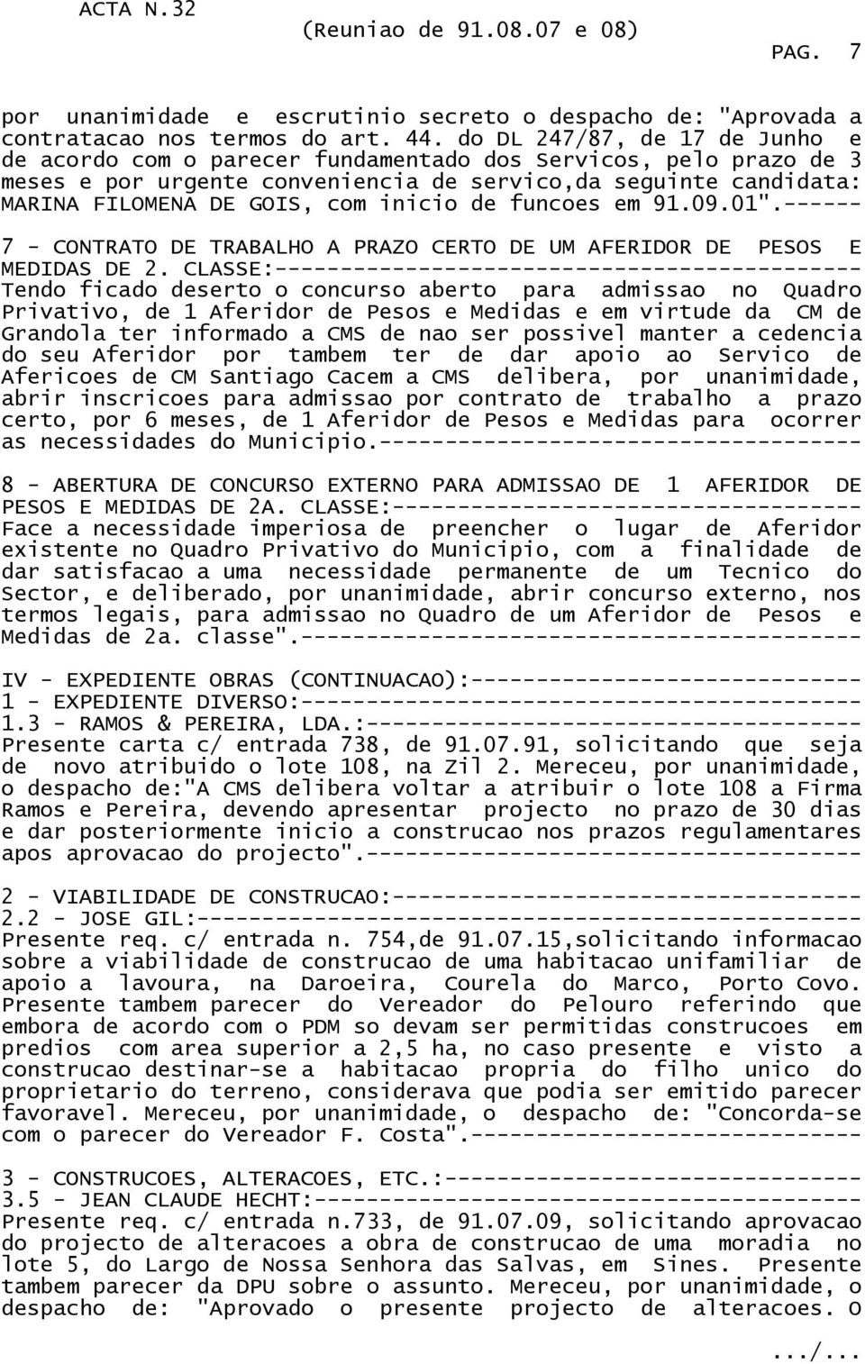 inicio de funcoes em 91.09.01".------ 7 - CONTRATO DE TRABALHO A PRAZO CERTO DE UM AFERIDOR DE PESOS E MEDIDAS DE 2.