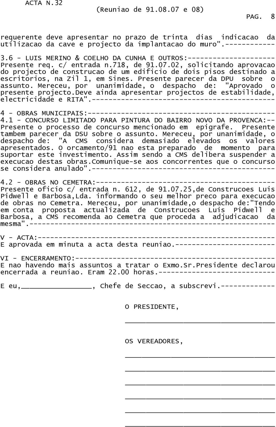 02, solicitando aprovacao do projecto de construcao de um edificio de dois pisos destinado a escritorios, na Zil 1, em Sines. Presente parecer da DPU sobre o assunto.