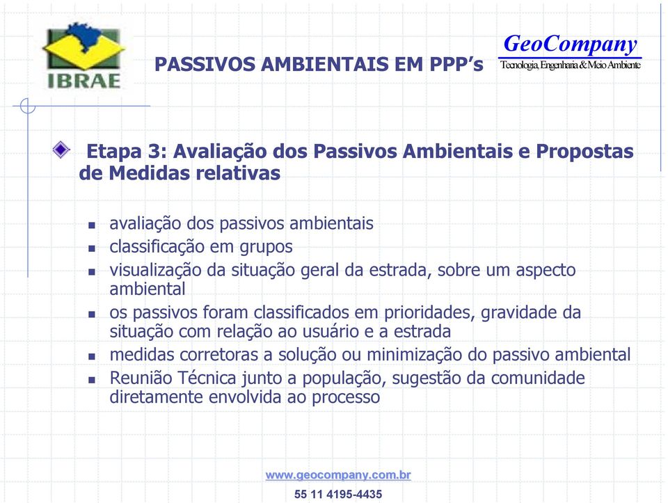 classificados em prioridades, gravidade da situação com relação ao usuário e a estrada medidas corretoras a solução