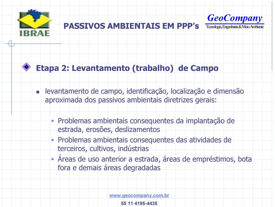 de estrada, erosões, deslizamentos Problemas ambientais consequentes das atividades de terceiros,