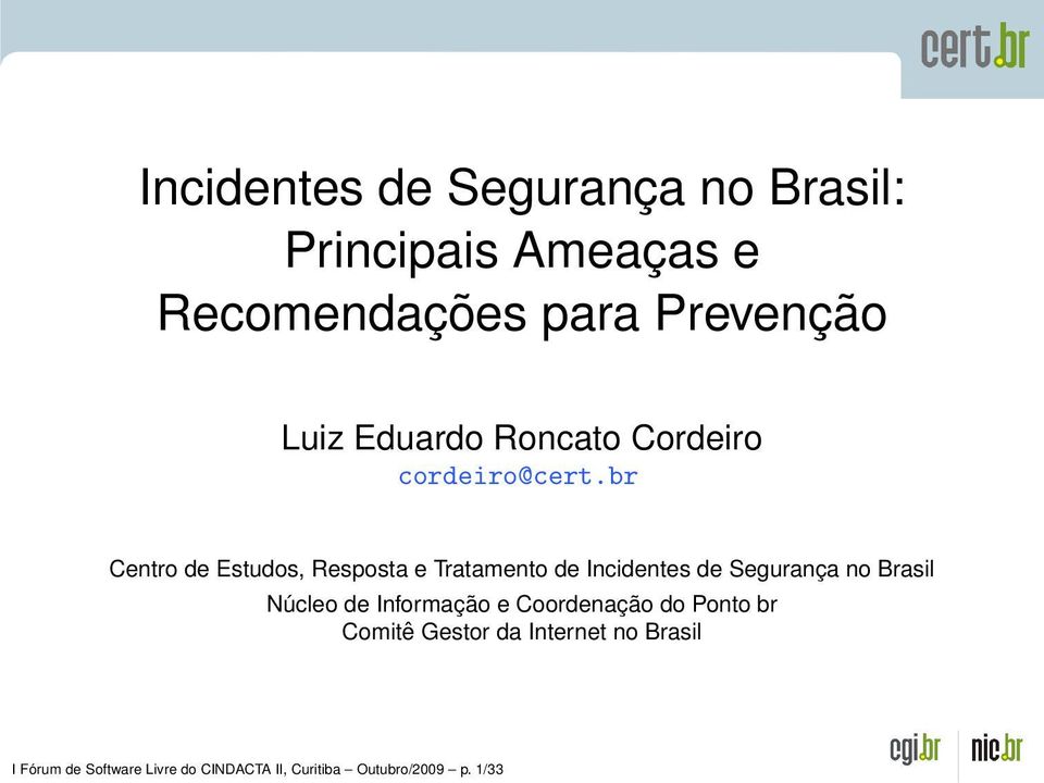 br Centro de Estudos, Resposta e Tratamento de Incidentes de Segurança no Brasil Núcleo de