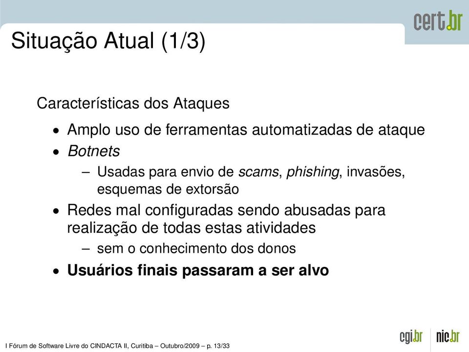 configuradas sendo abusadas para realização de todas estas atividades sem o conhecimento dos