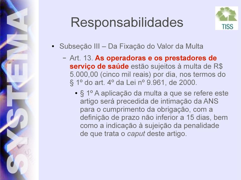 000,00 (cinco mil reais) por dia, nos termos do 1º do art. 4º da Lei nº 9.961, de 2000.