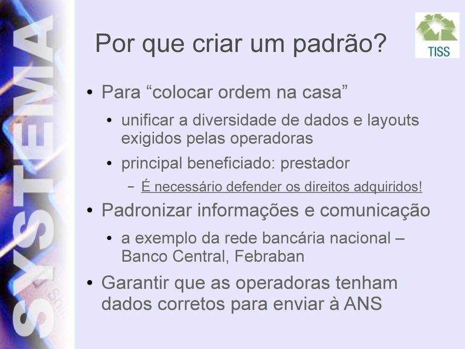 operadoras principal beneficiado: prestador É necessário defender os direitos adquiridos!