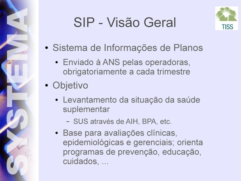 da saúde suplementar SUS através de AIH, BPA, etc.