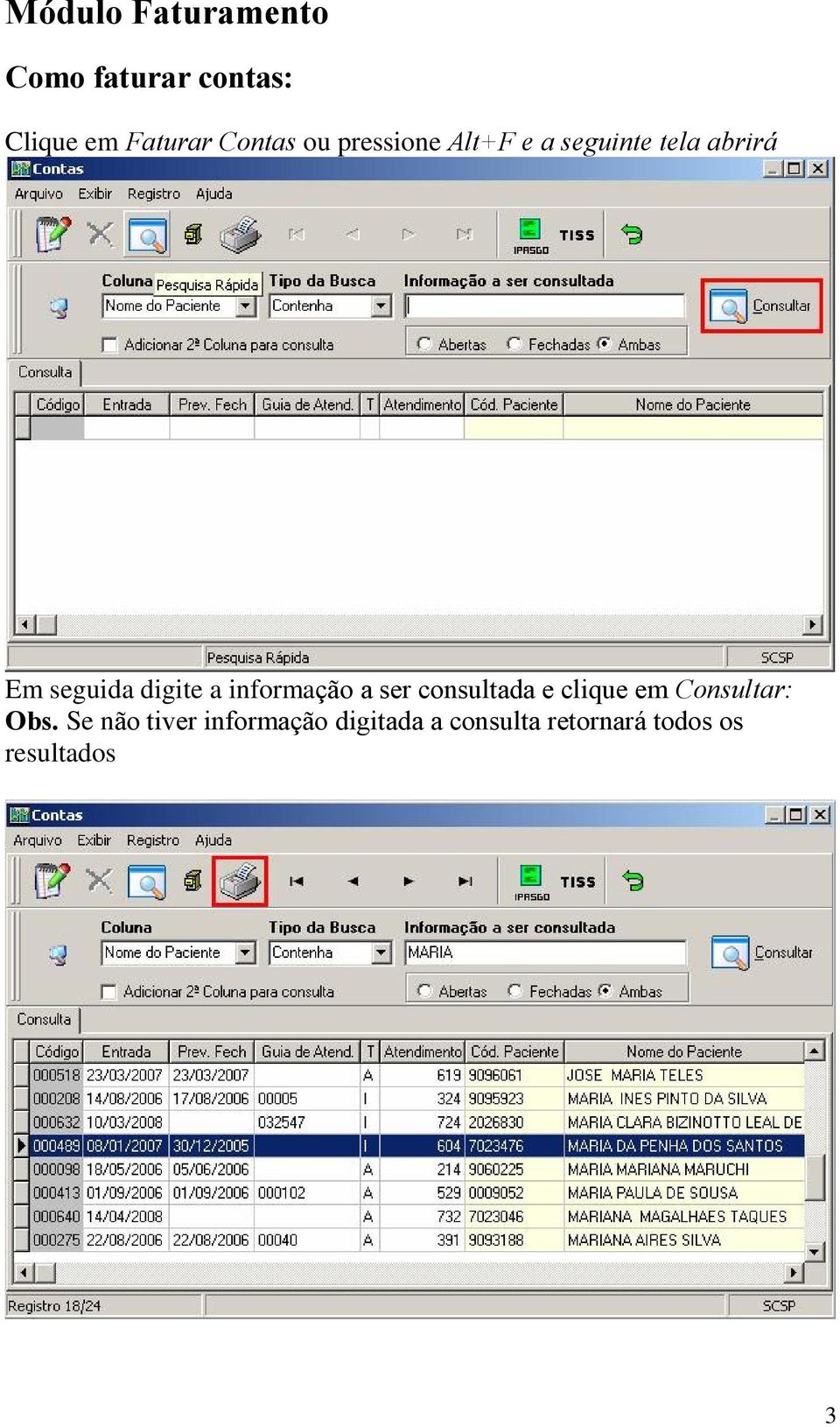 informação a ser consultada e clique em Consultar: Obs.