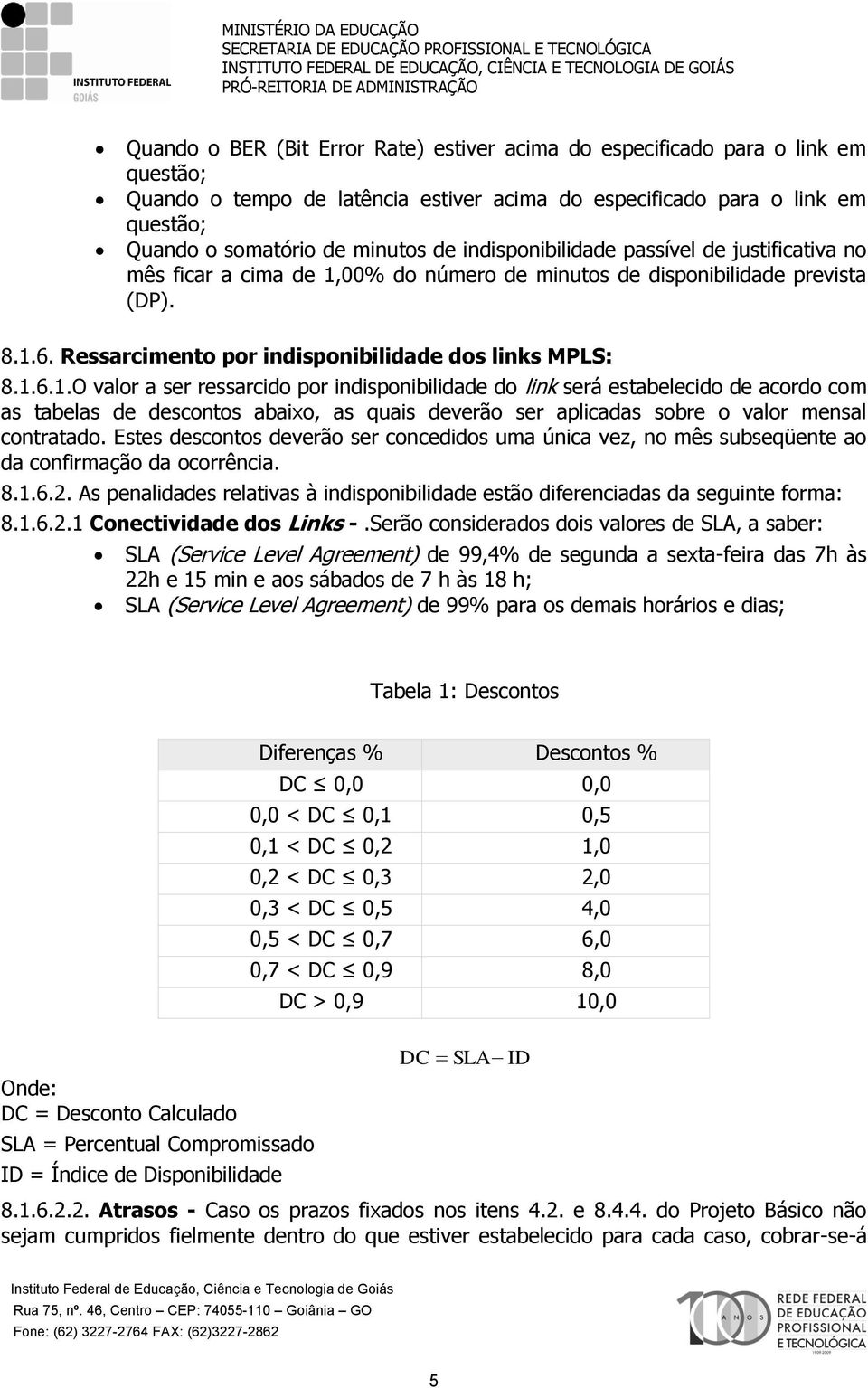 00% do número de minutos de disponibilidade prevista (DP). 8.1.