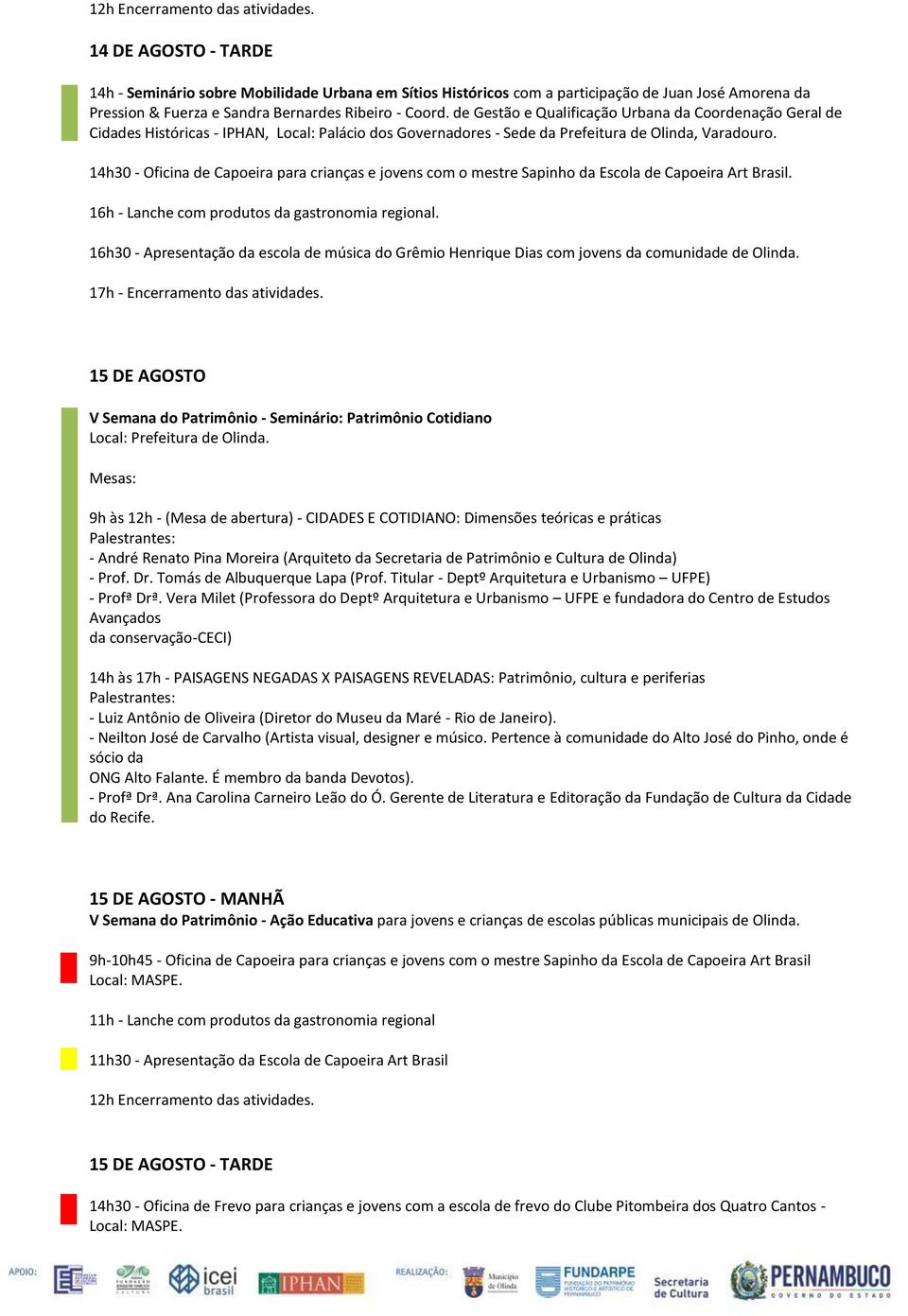 de Gestão e Qualificação Urbana da Coordenação Geral de Cidades Históricas - IPHAN, Local: Palácio dos Governadores - Sede da Prefeitura de Olinda, Varadouro.