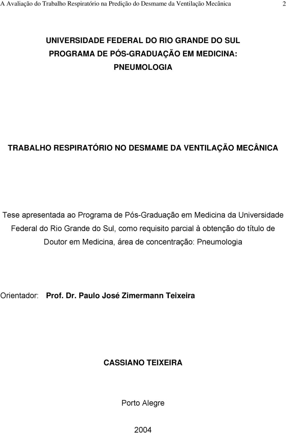 Programa de Pós-Graduação em Medicina da Universidade Federal do Rio Grande do Sul, como requisito parcial à obtenção do título de