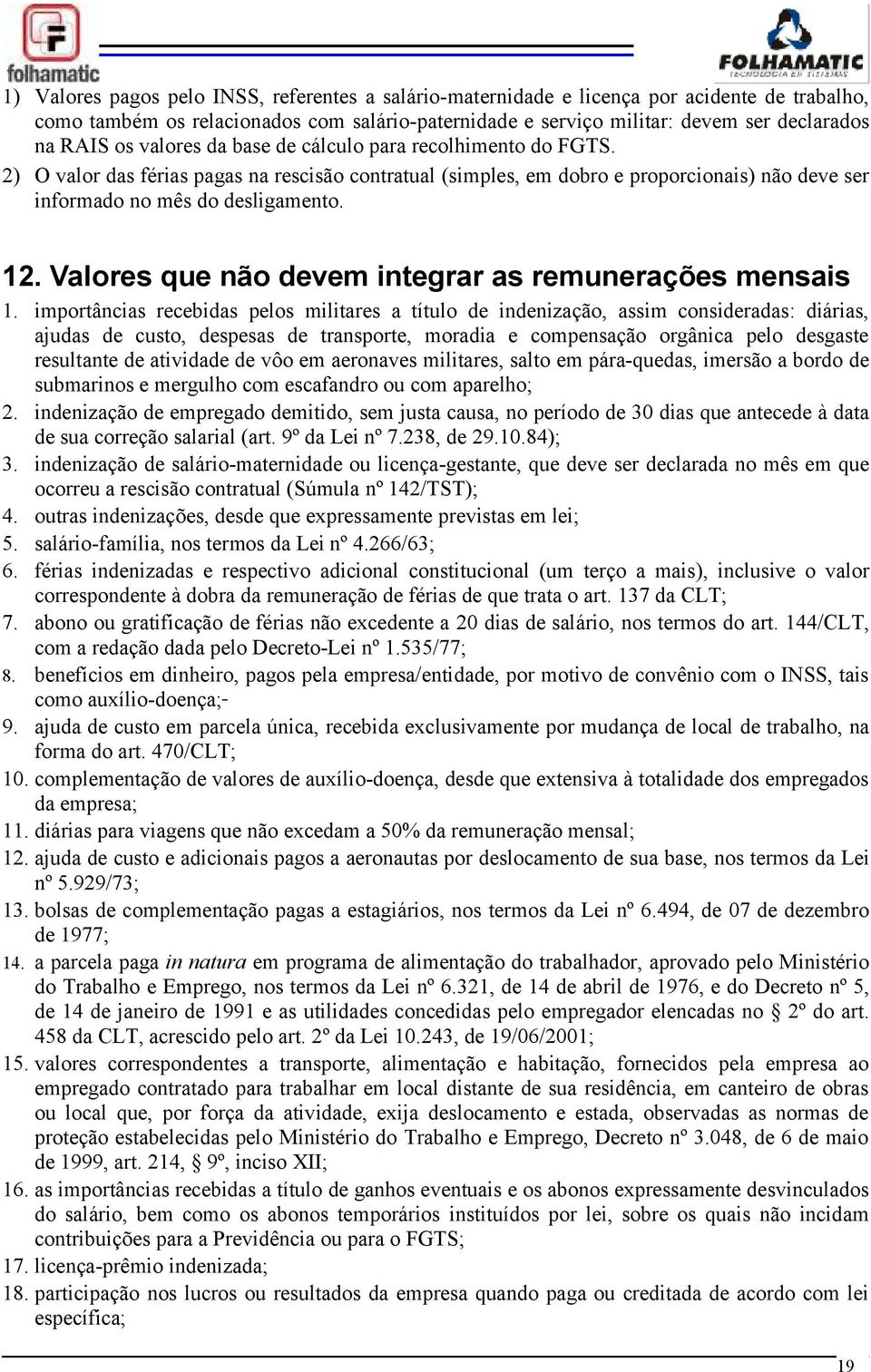 Valores que não devem integrar as remunerações mensais 1.