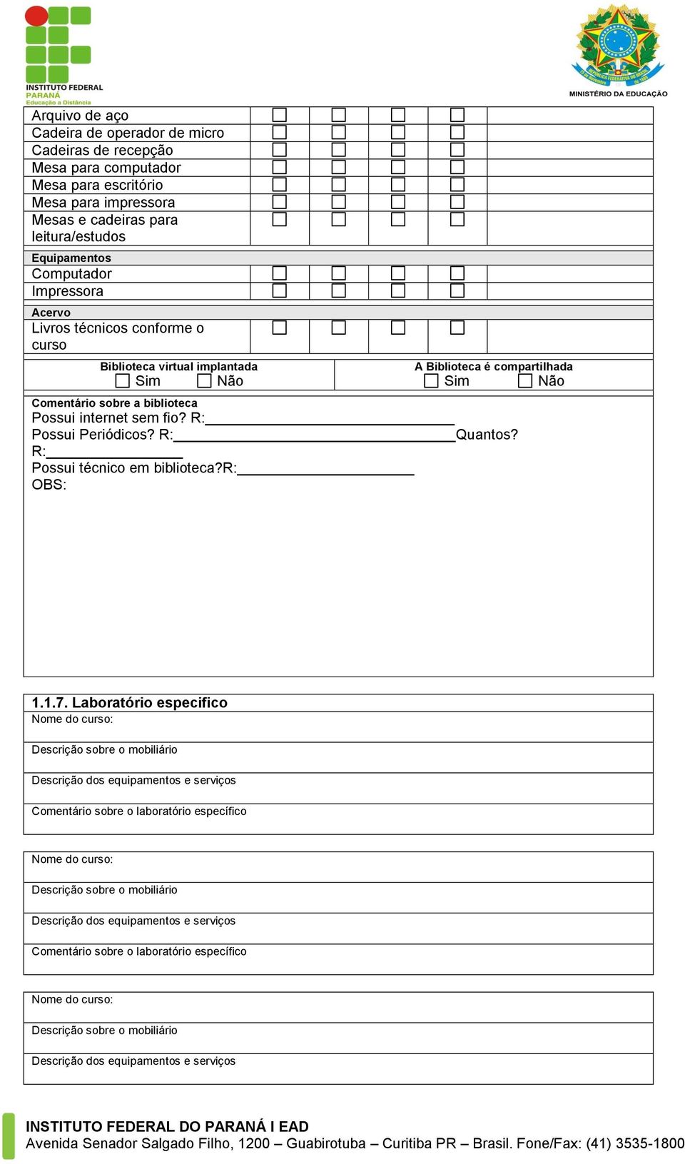 R: Quantos? R: Possui técnico em biblioteca?r: OBS: 1.1.7.