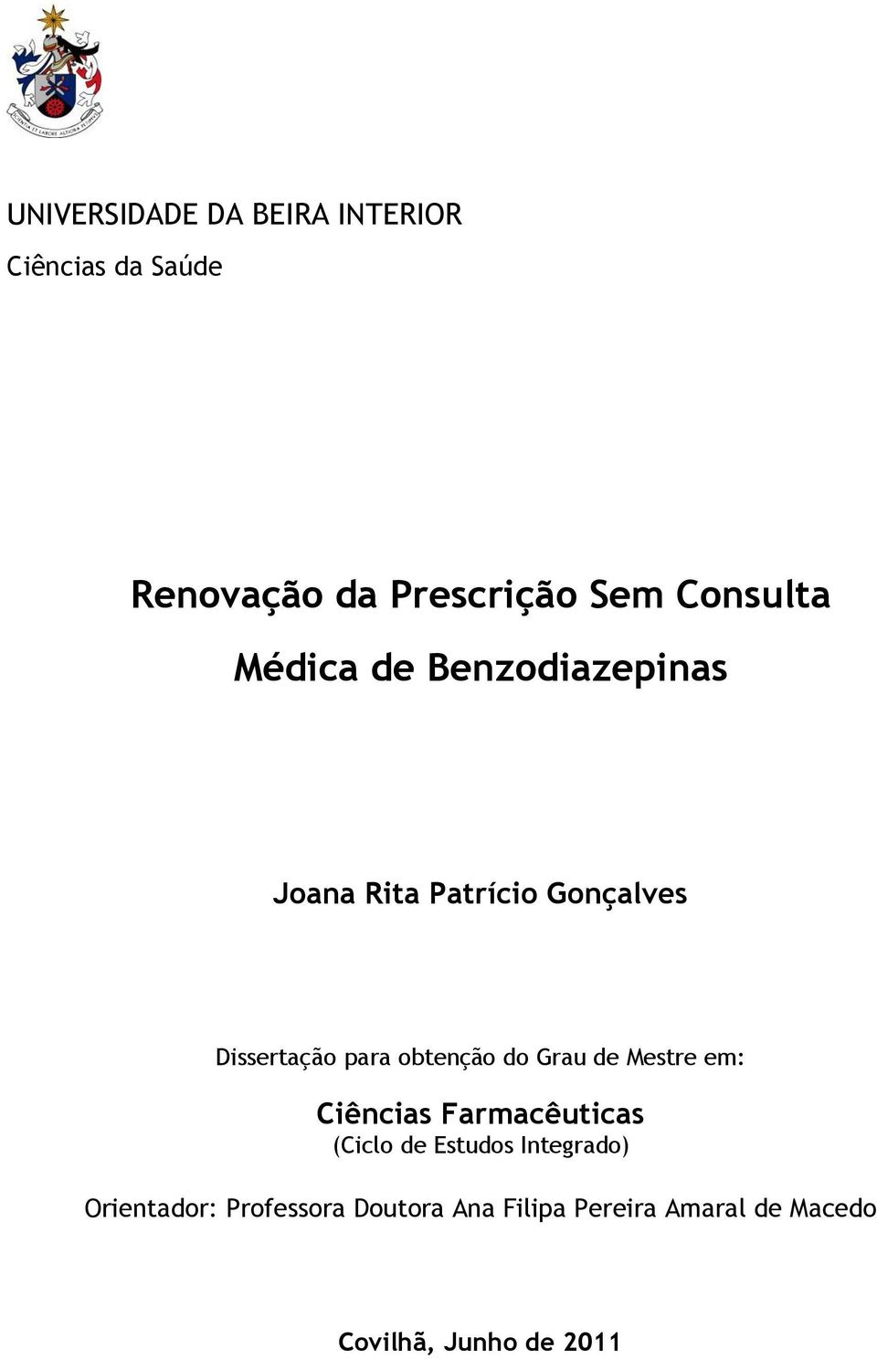 obtenção do Grau de Mestre em: Ciências Farmacêuticas (Ciclo de Estudos Integrado)