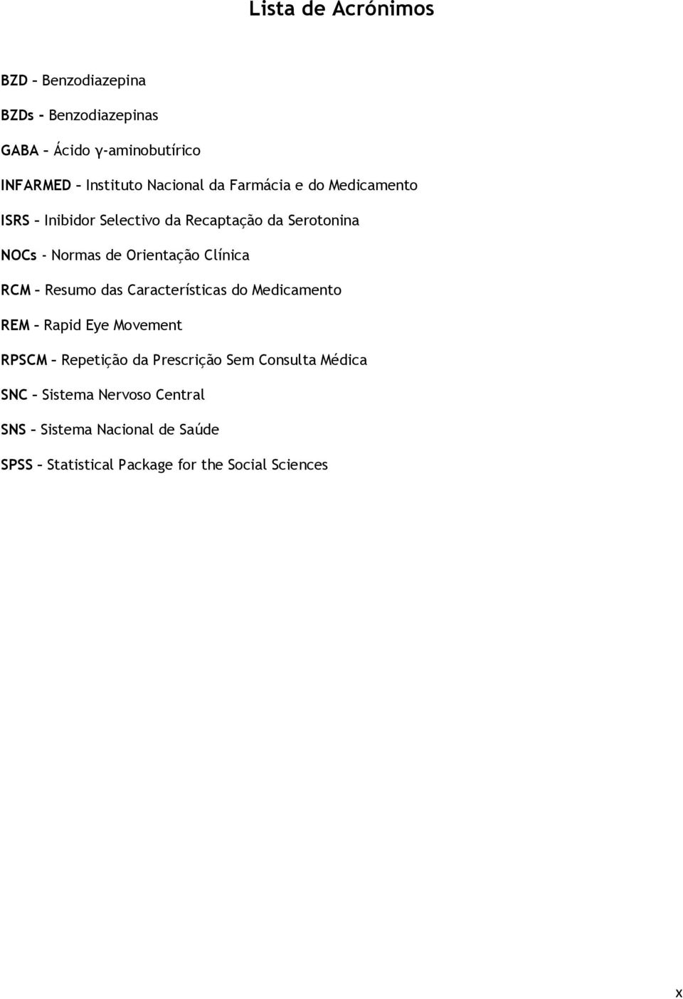 Orientação Clínica RCM Resumo das Características do Medicamento REM Rapid Eye Movement RPSCM Repetição da