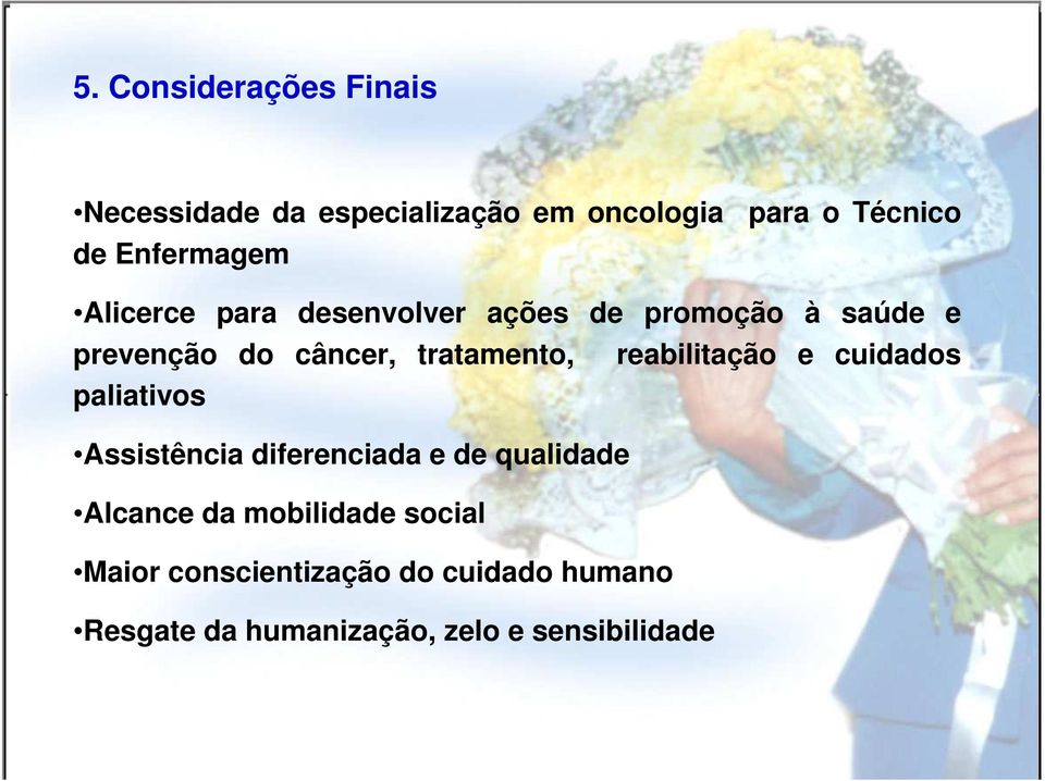 tratamento, reabilitação e cuidados paliativos Assistência diferenciada e de qualidade