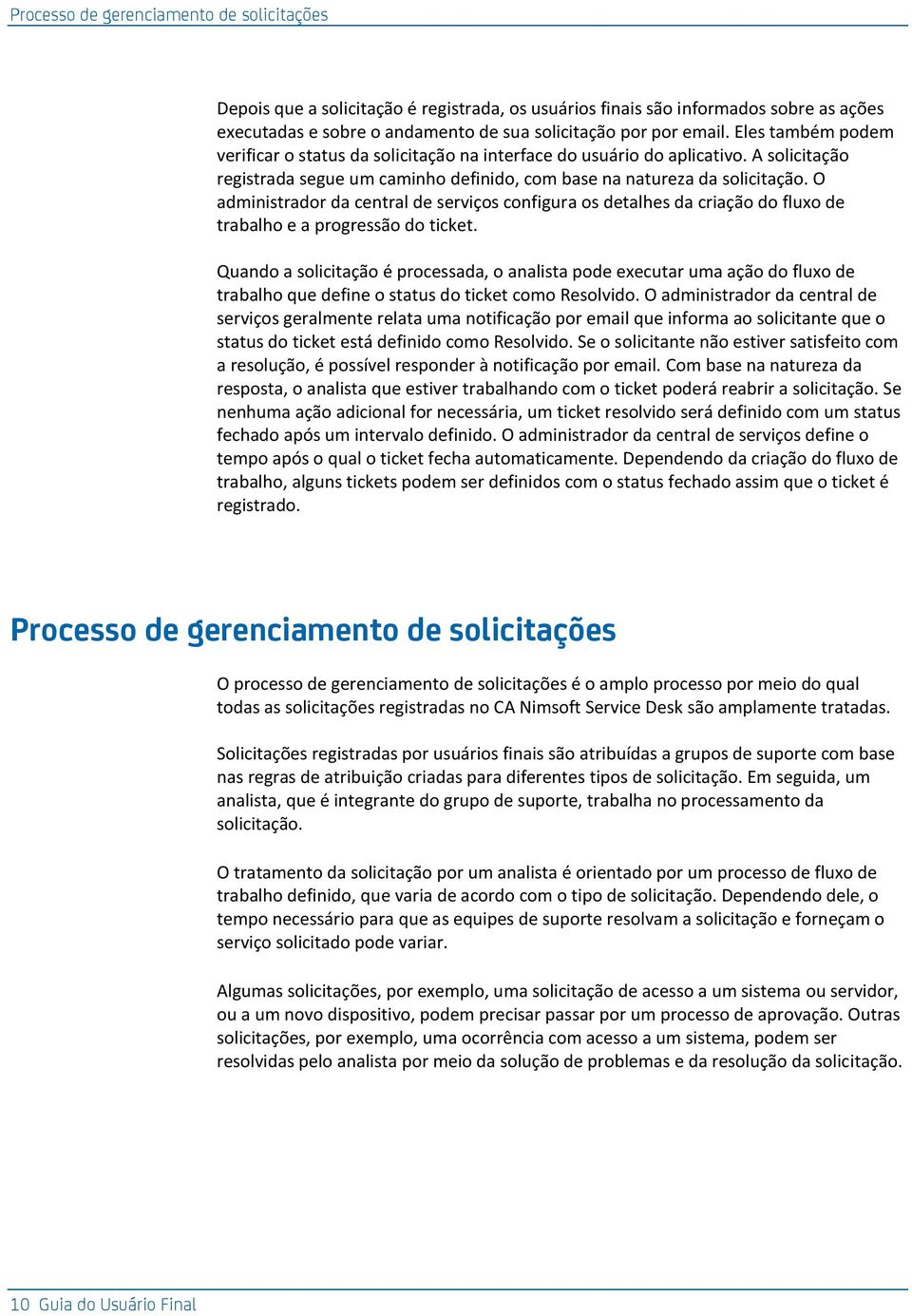 O administrador da central de serviços configura os detalhes da criação do fluxo de trabalho e a progressão do ticket.