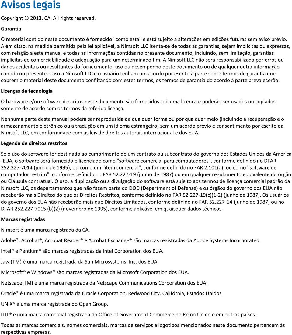 documento, incluindo, sem limitação, garantias implícitas de comerciabilidade e adequação para um determinado fim.