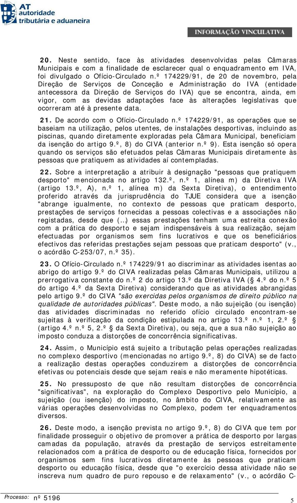 adaptações face às alterações legislativas que ocorreram até à presente data. 21. De acordo com o Ofício-Circulado n.