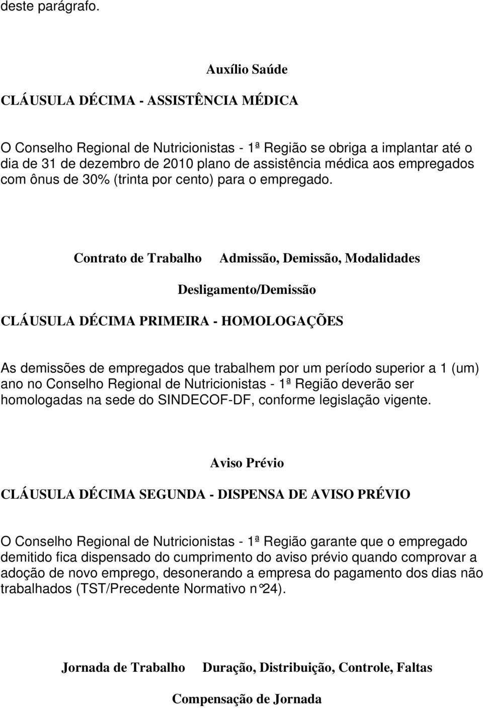 empregados com ônus de 30% (trinta por cento) para o empregado.