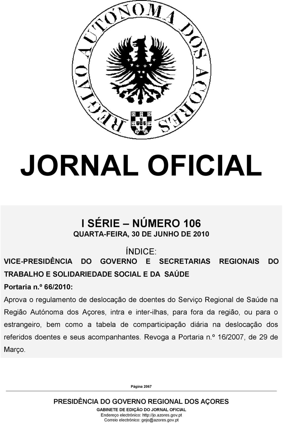 º 66/2010: Aprova o regulamento de deslocação de doentes do Serviço Regional de Saúde na Região Autónoma dos Açores, intra e