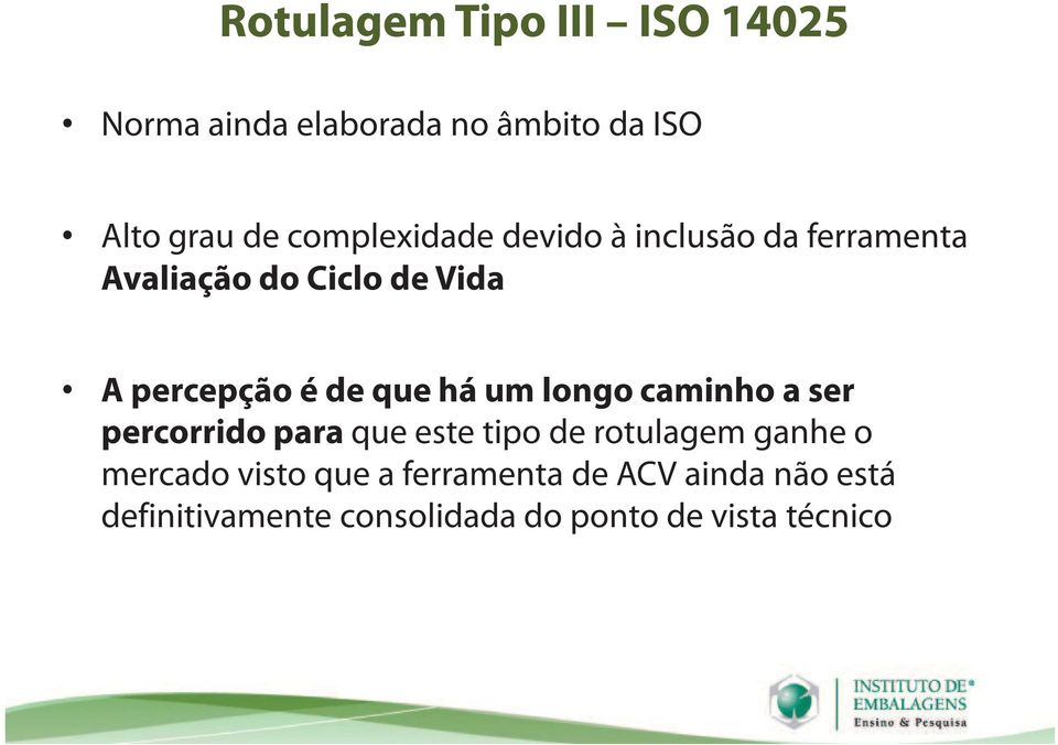 que há um longo caminho a ser percorrido para que este tipo de rotulagem ganhe o mercado