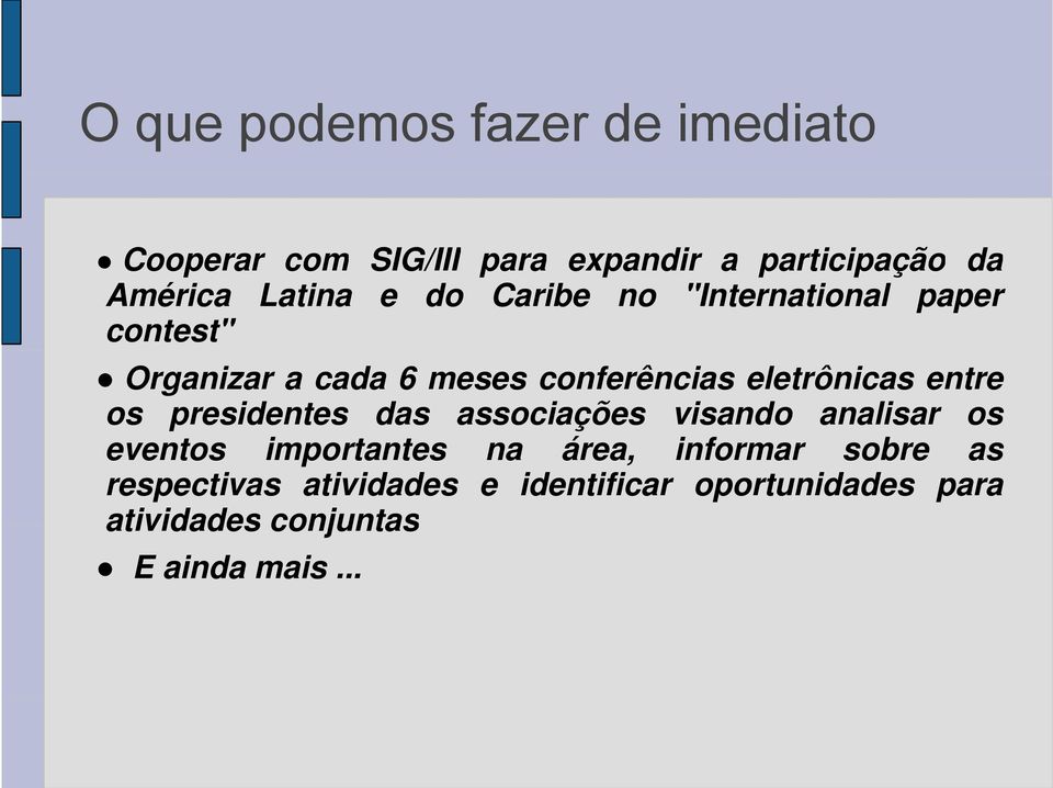 eletrônicas entre os presidentes das associações visando analisar os eventos importantes na área,