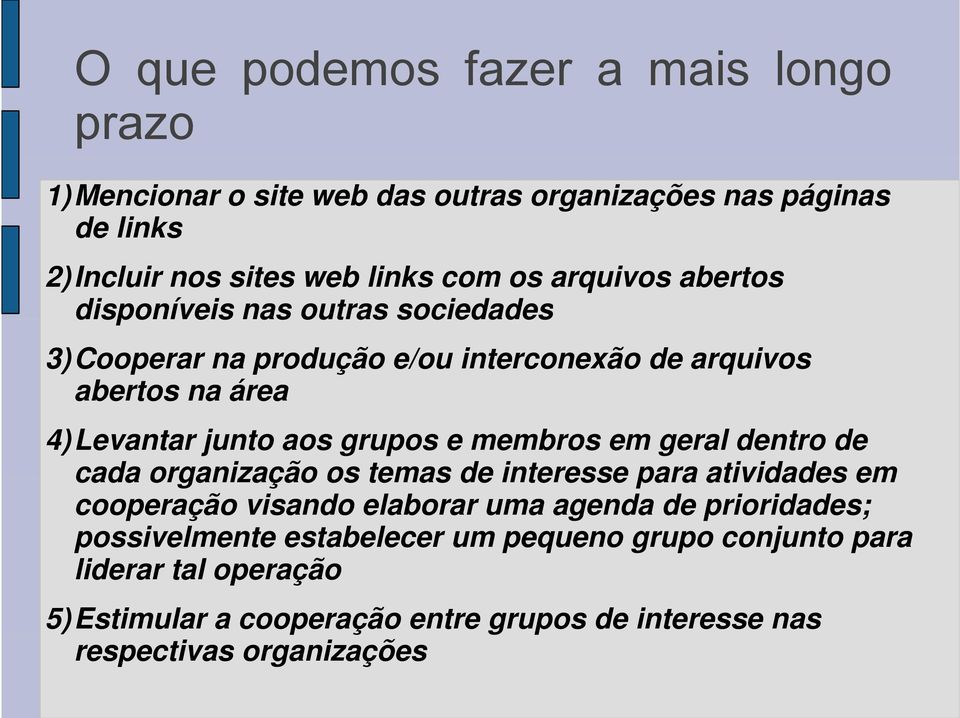 e membros em geral dentro de cada organização os temas de interesse para atividades em cooperação visando elaborar uma agenda de prioridades;