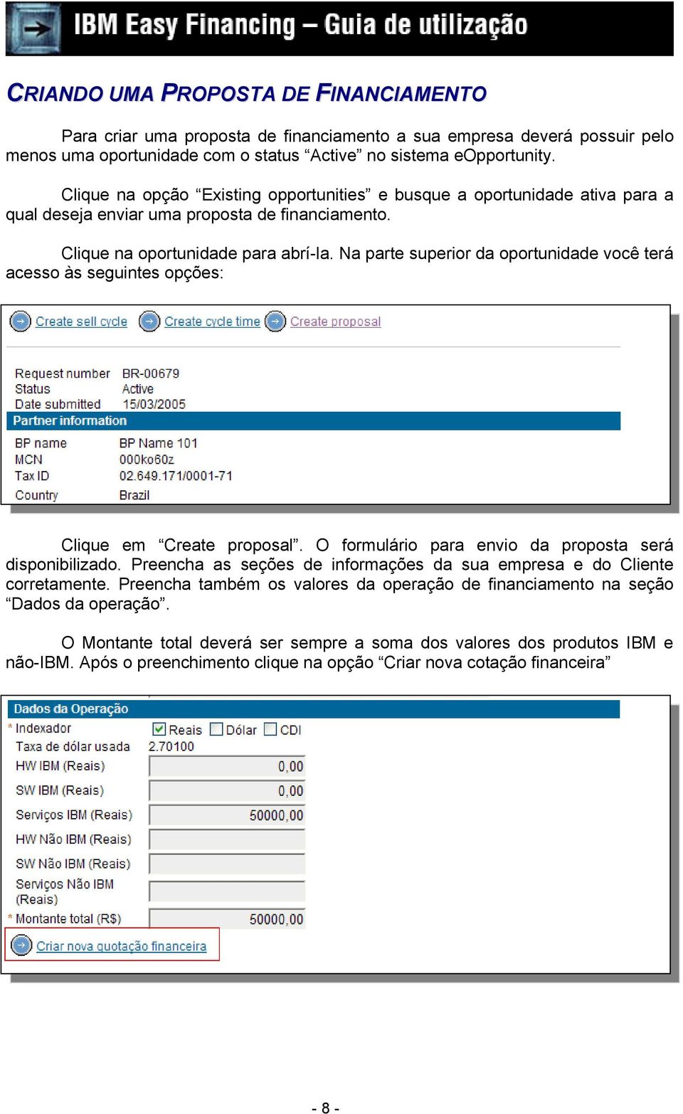 Na parte superior da oportunidade você terá acesso às seguintes opções: Clique em Create proposal. O formulário para envio da proposta será disponibilizado.