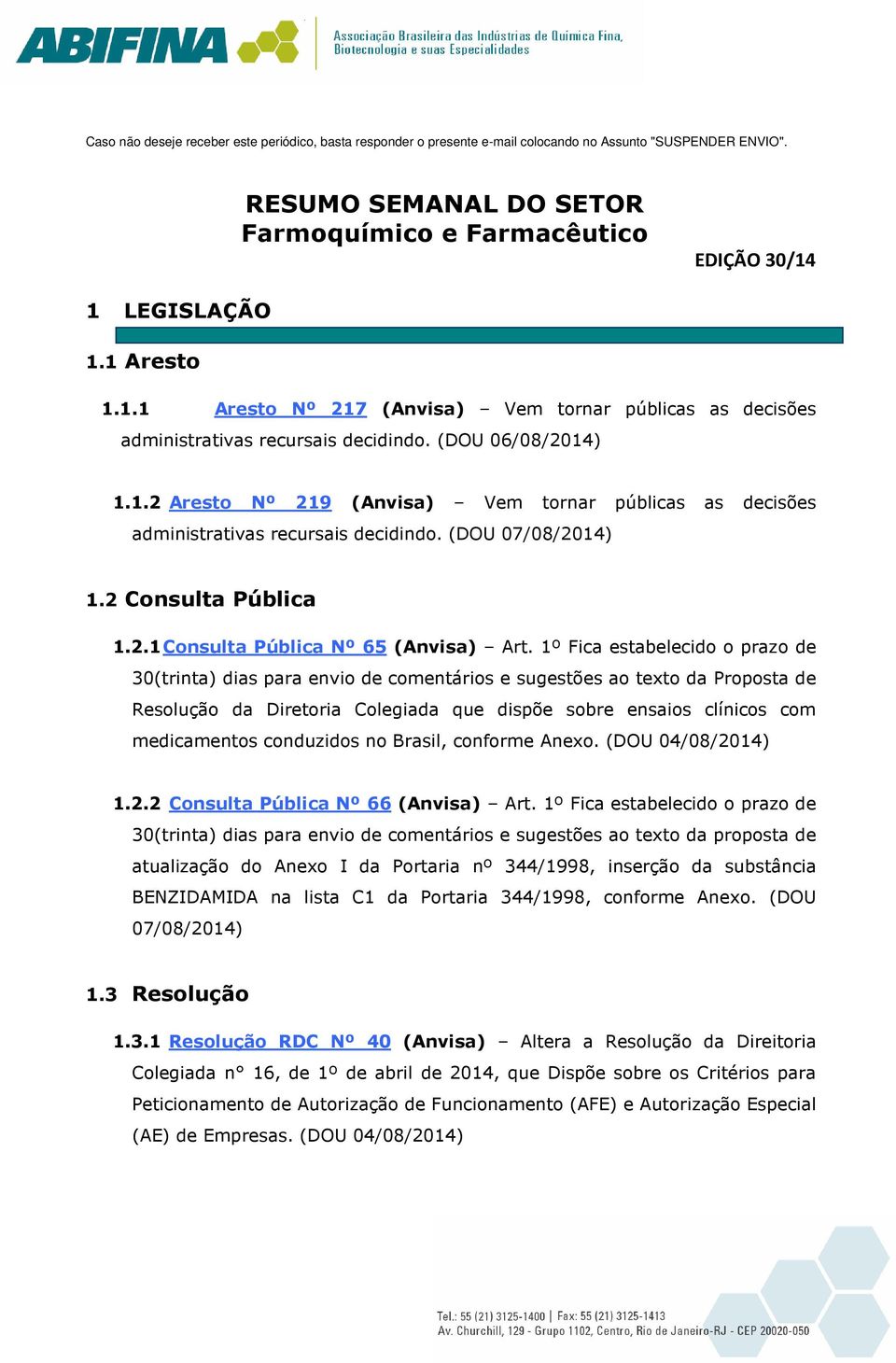 (DOU 07/08/2014) 1.2 Consulta Pública 1.2.1 Consulta Pública Nº 65 (Anvisa) Art.