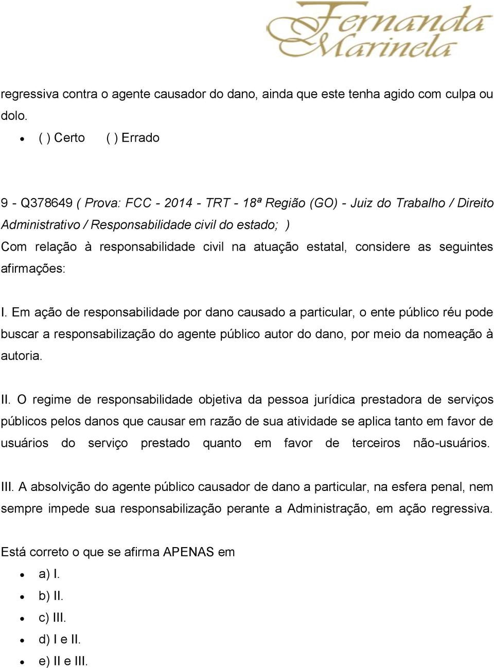 atuação estatal, considere as seguintes afirmações: I.