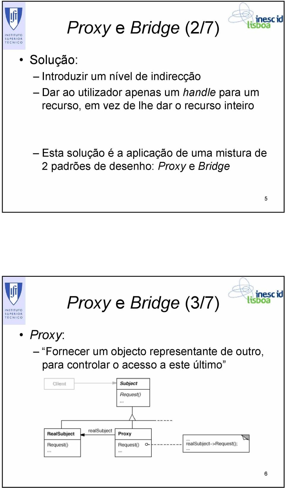 aplicação de uma mistura de 2 padrões de desenho: Proxy e Bridge 5 Proxy: Proxy e