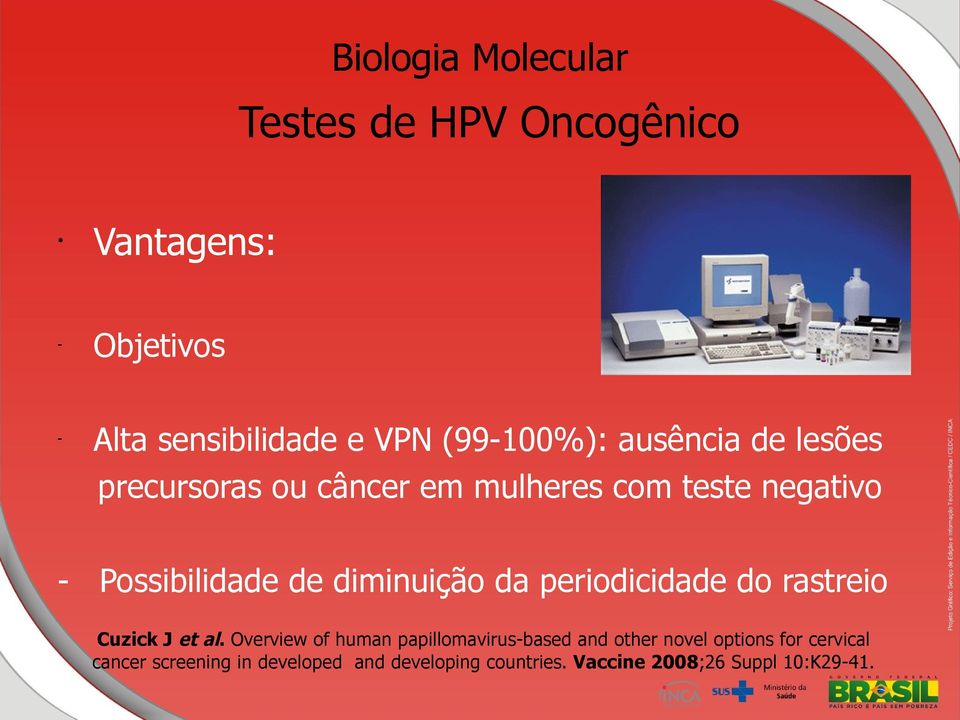 diminuição da periodicidade do rastreio Cuzick J et al.