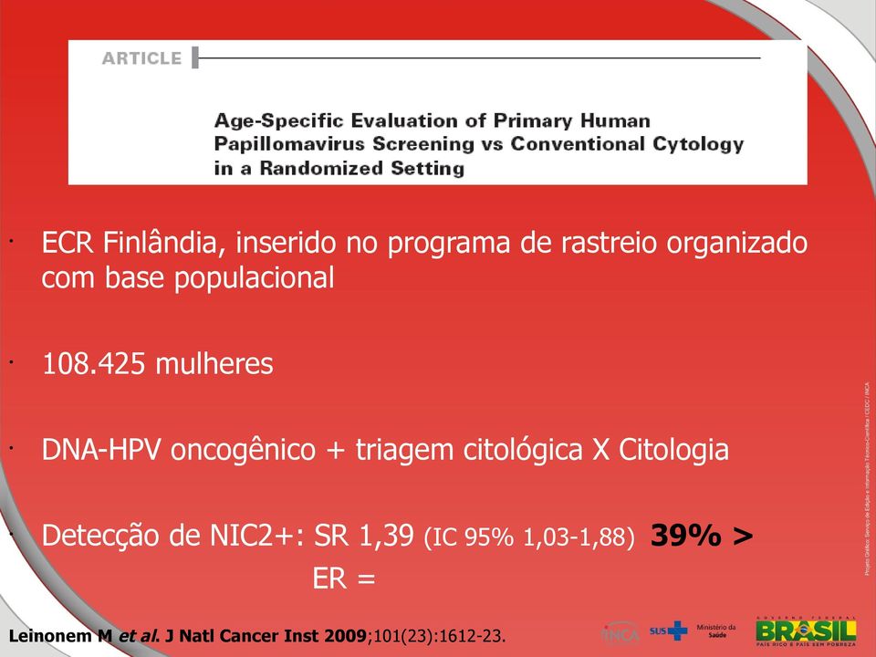 425 mulheres DNA-HPV oncogênico + triagem citológica X Citologia