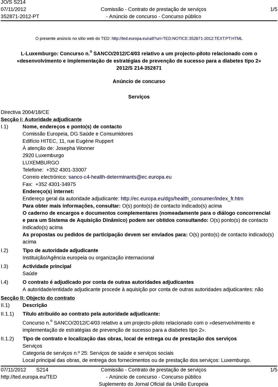 concurso Serviços Directiva 2004/18/CE Secção I: Autoridade adjudicante I.