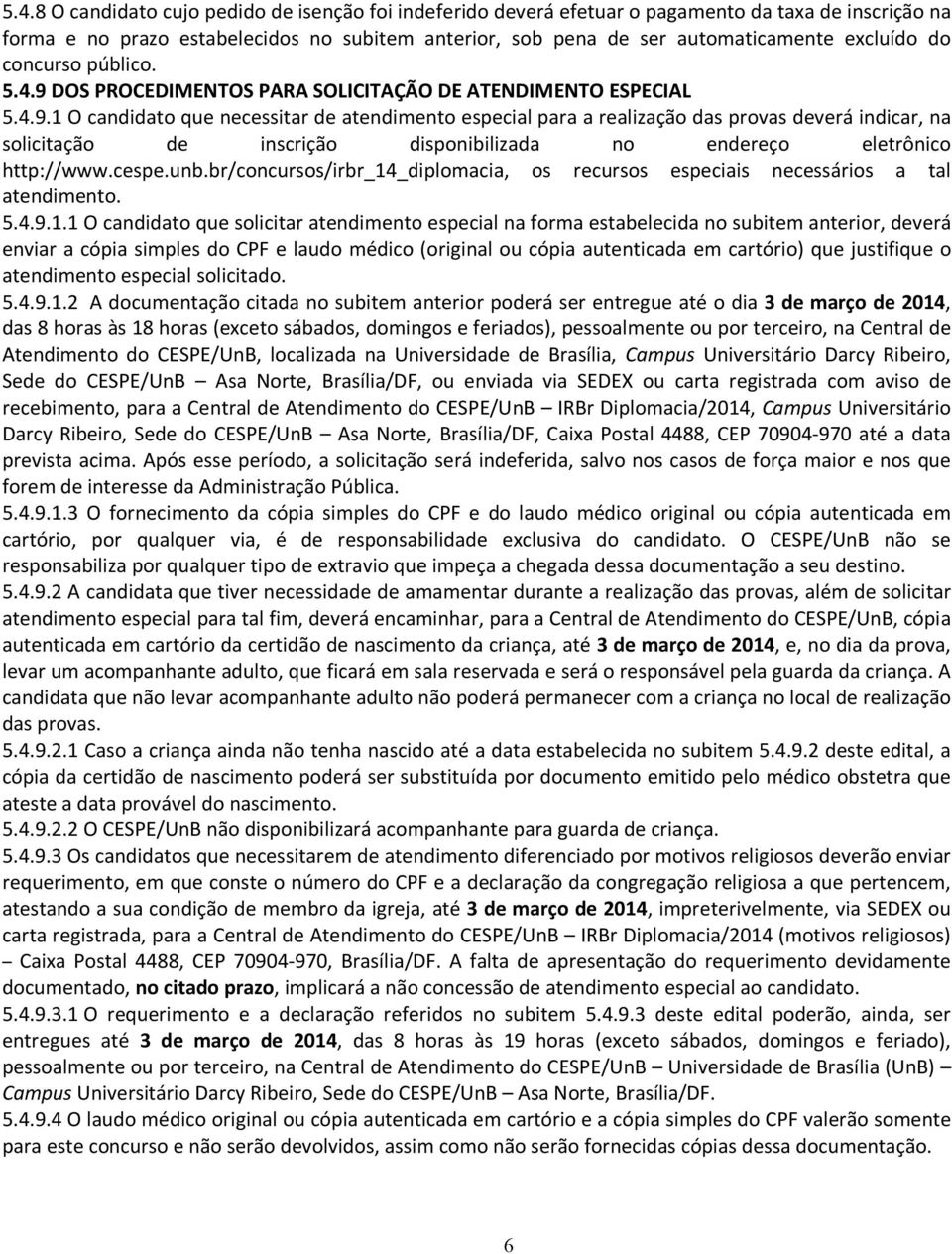 DOS PROCEDIMENTOS PARA SOLICITAÇÃO DE ATENDIMENTO ESPECIAL 5.4.9.