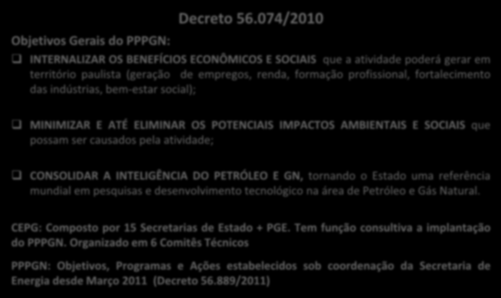 Programa Paulista de Petróleo e Gás Natural PPPGN e Conselho Estadual de Petróleo e Gás Natural CEPG Objetivos Gerais do PPPGN: Decreto 56.