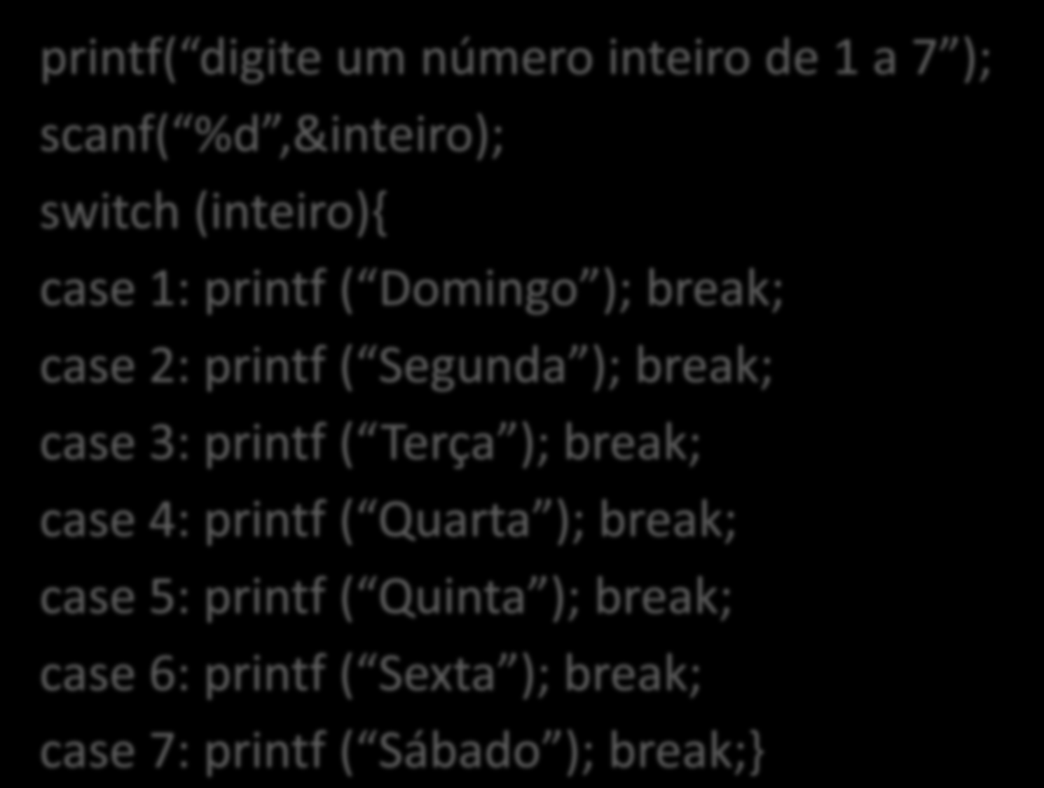 Comando swich()...case...break Mesmo procedimento com swich()... Case.