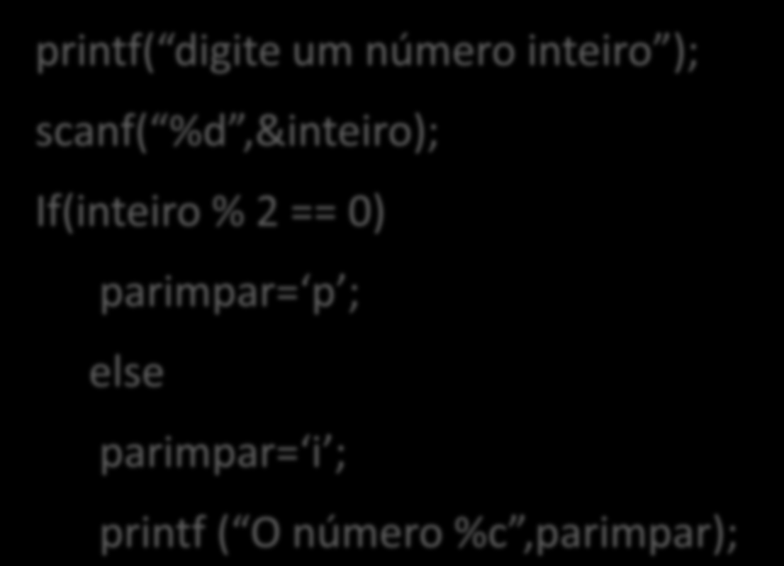 Operador condicional ternário É uma forma compacta de expressa o if()... Else A sintaxe é: Vejamos o exemplo: condição?