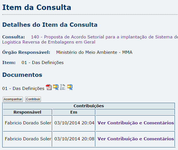 Propostas de alteração do acordo setorial de embalagens em geral 3.1 Observações preliminares O modelo a seguir é o adotado no site da consulta.