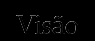 A Visão é um sonho de longo prazo, que é, essencialmente, um sonho que exige MUITO para que seja atingido.