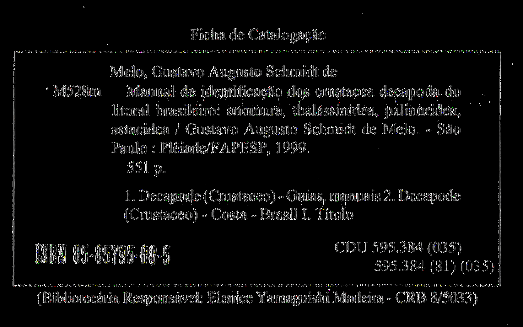 (Bibliotecária Resconsávei: Eienice Yomaguishi Madeira - CRB 8/5033) Ficha de Catalogação M52Sm Melo.